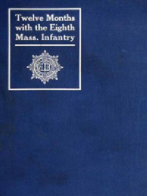 [Gutenberg 52321] • Twelve Months with the Eighth Massachusetts Infantry in the Service of the United States